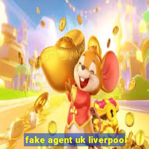 fake agent uk liverpool